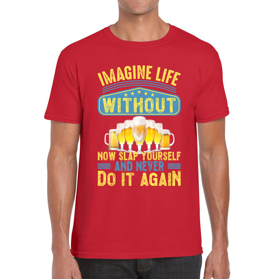 Imagine Life Without Beer T Shirt