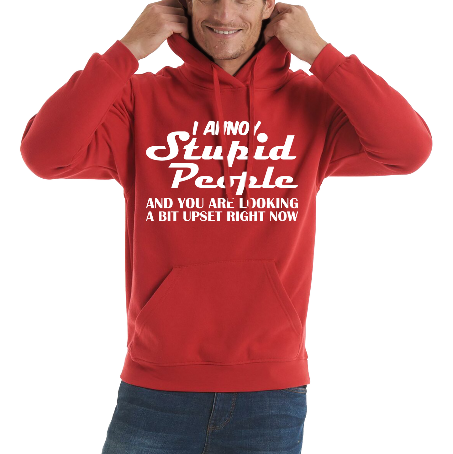 I Annoy Stupid People And You Are Looking A Bit Upset Right Now Funny Sarcasm Humor Prank Unisex Hoodie
