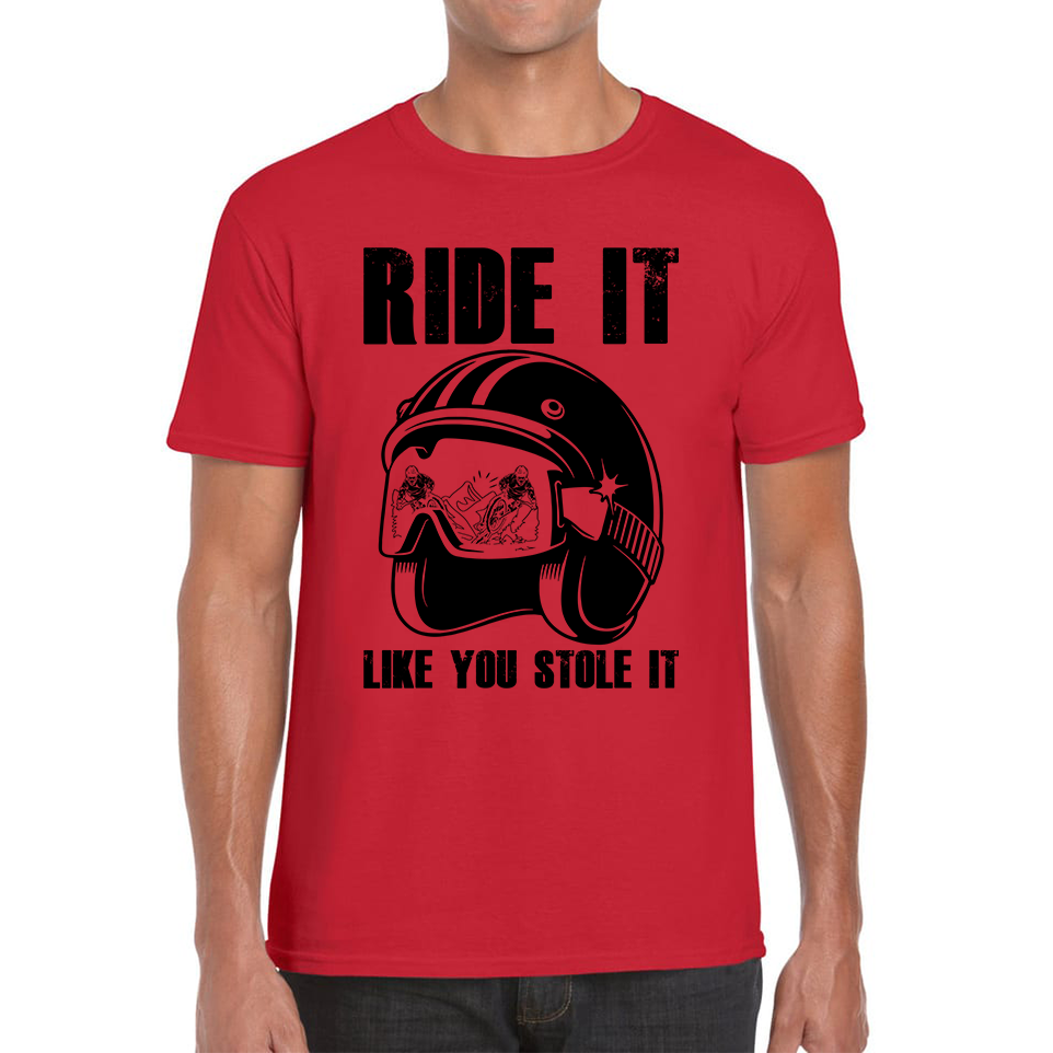 Ride It Like You Stole It Motorcycle Helmet T Shirt