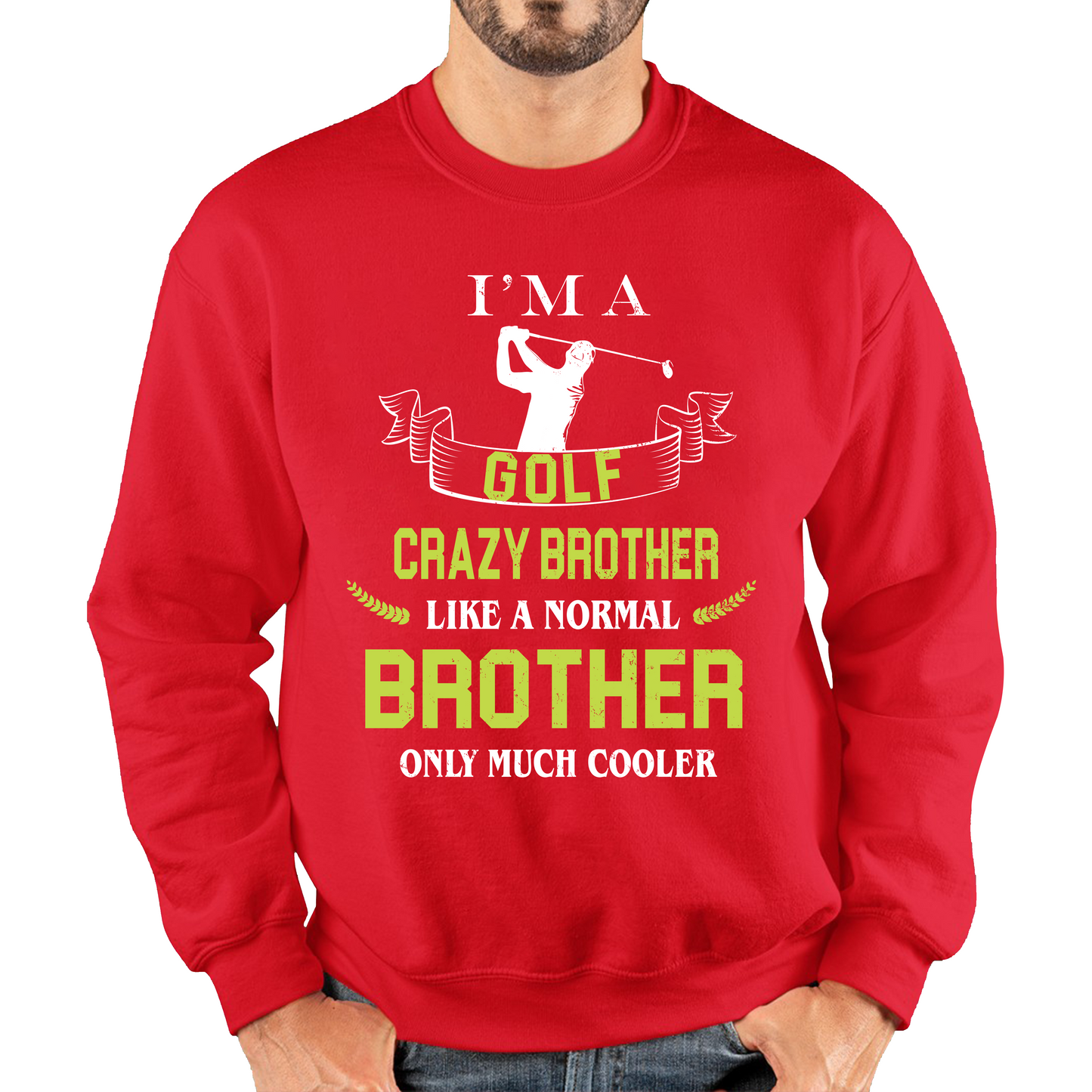 I'm A Golf Crazy Brother Like A Normal Brother Only Much Cooler Sweatshirt