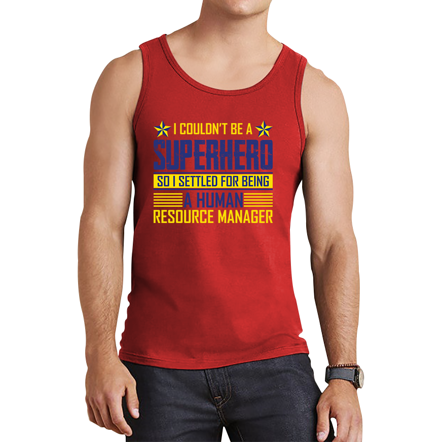 I Couldn't Be A Superhero So I Settled For Being A Human Resource Manager Tank Top