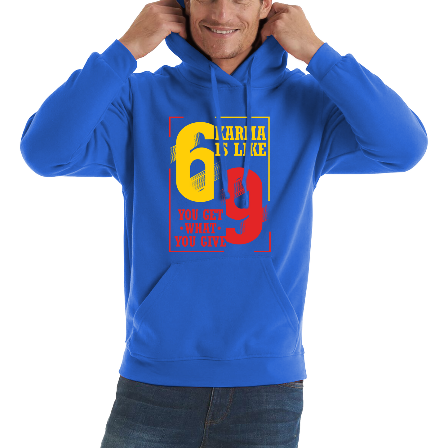 Karma Is Like 69 You Get What You Give Funny Hoodie