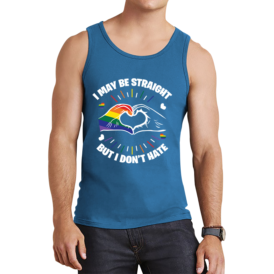 I May Be Straight But I Don't Hate LGBT Pride Tank Top