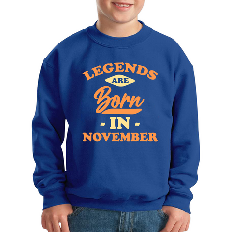 Legends Are Born In November Funny November Birthday Month Novelty Slogan Kids Jumper
