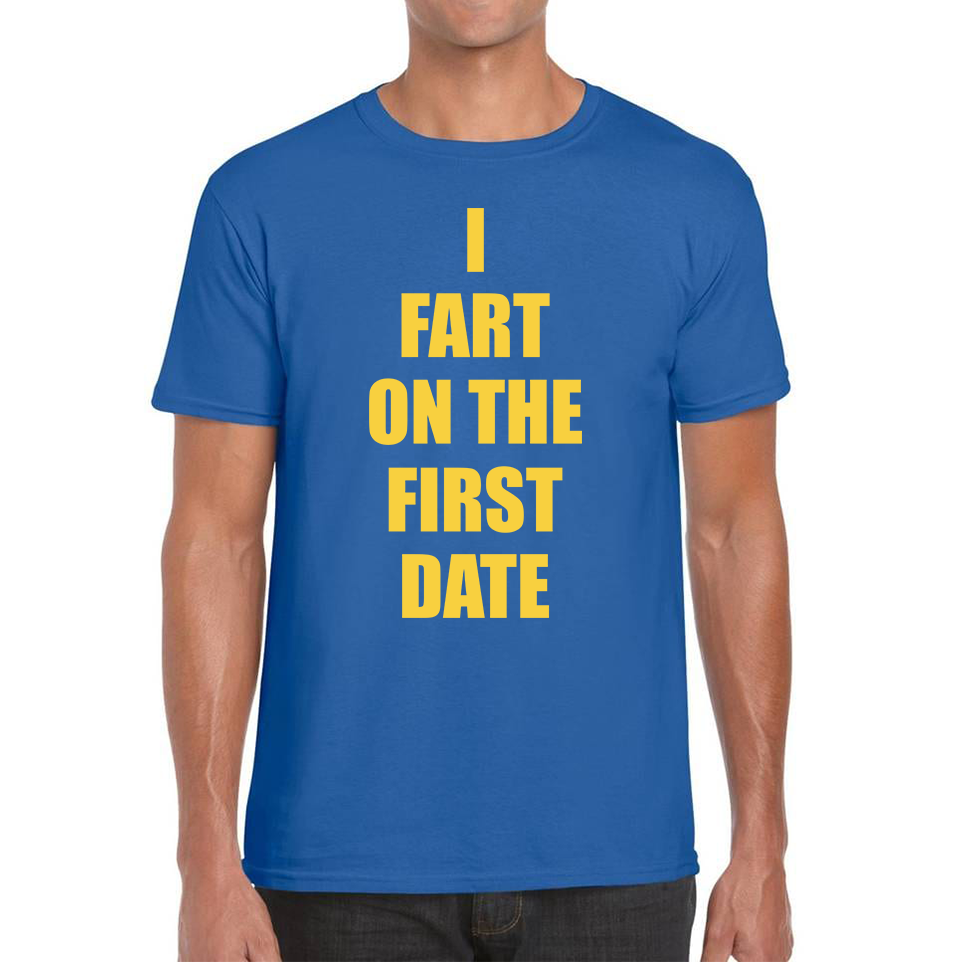 I Fart On The First Date Funny T Shirt