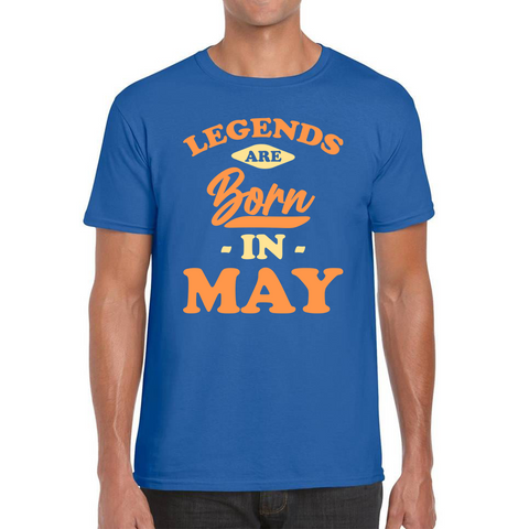 Legends Are Born In May Funny May Birthday Month Novelty Slogan Mens Tee Top