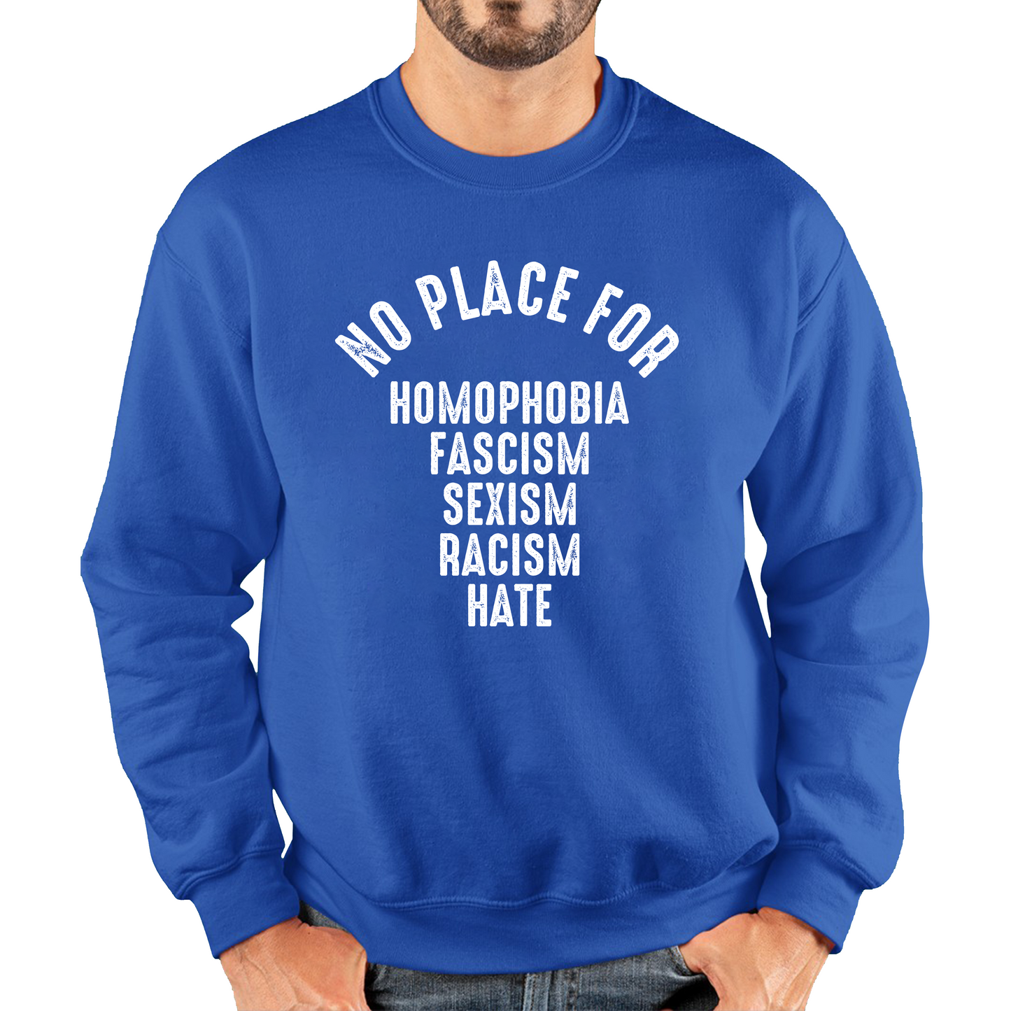 Fascism Sexism Racism Hate No Place For Homophobia Sweatshirt