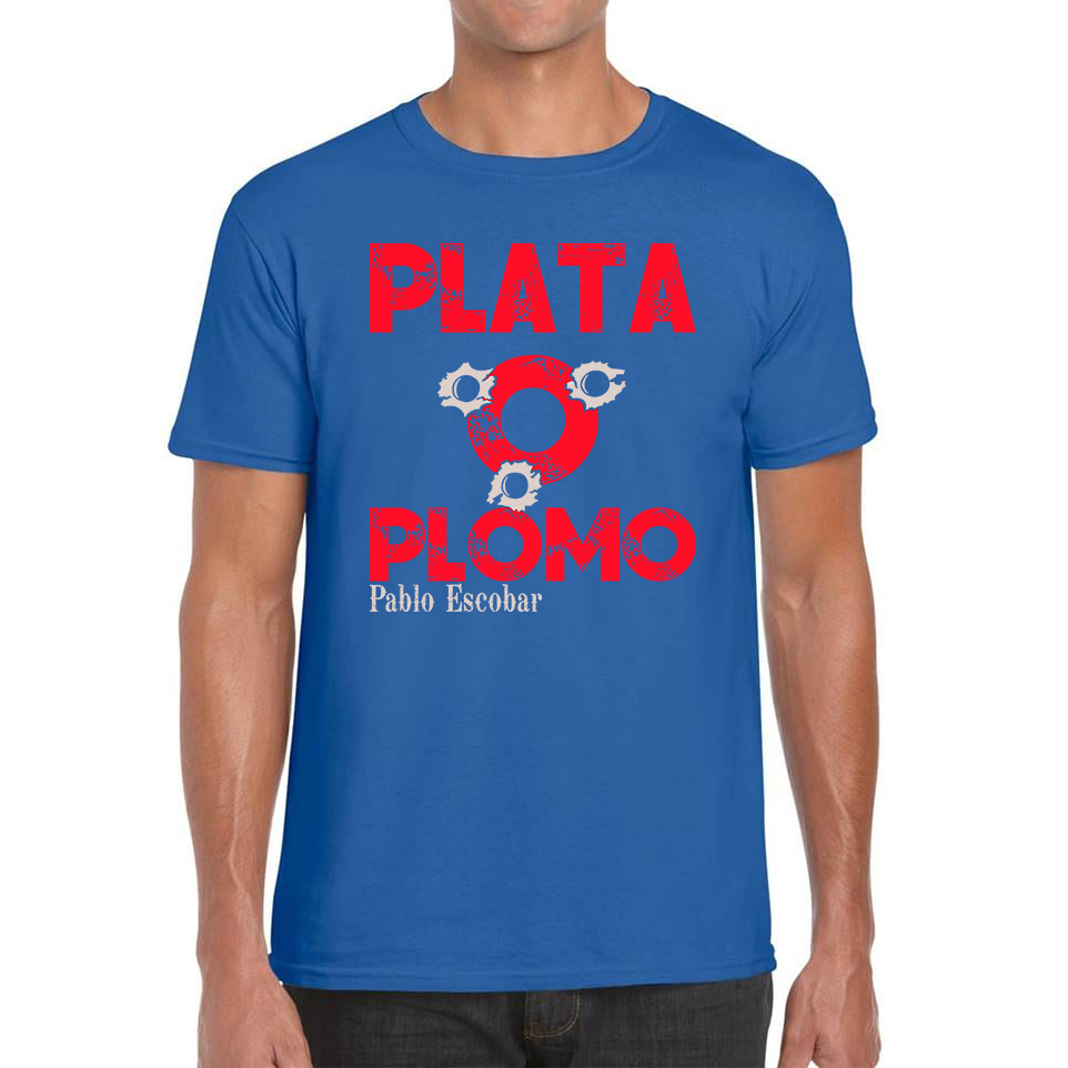 Plata O Plomo T Shirt