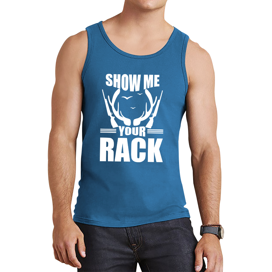 Show Me Your Rack Funny Saying Hunting Quote Tank Top