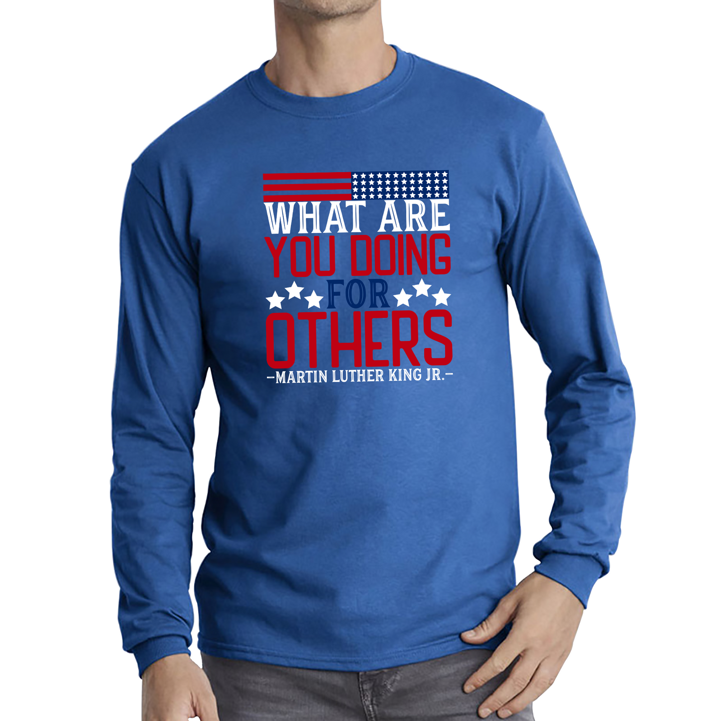 What Are You Doing For Others MLK Quotes Black Lives Matters Inspirational Motivational Long Sleeve T Shirt