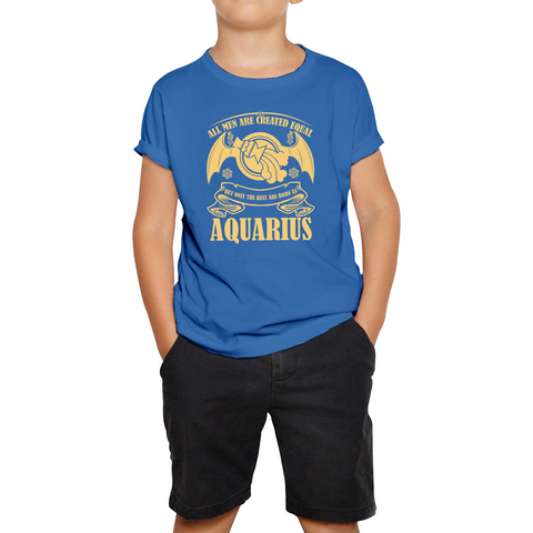 All Men Are Created Equal But Only The Best Are Born As Aquarius Horoscope Astrological Zodiac Sign Birthday Present Kids Tee