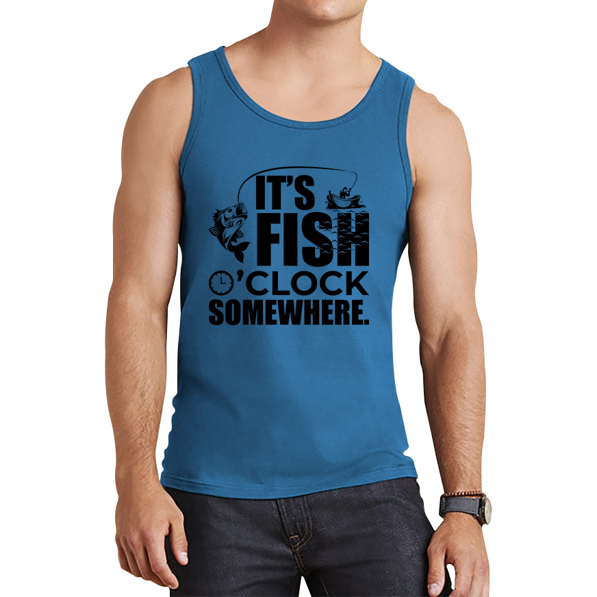 It's Fish O'clock Somewhere Fisherman Funny Fishing Tank Top