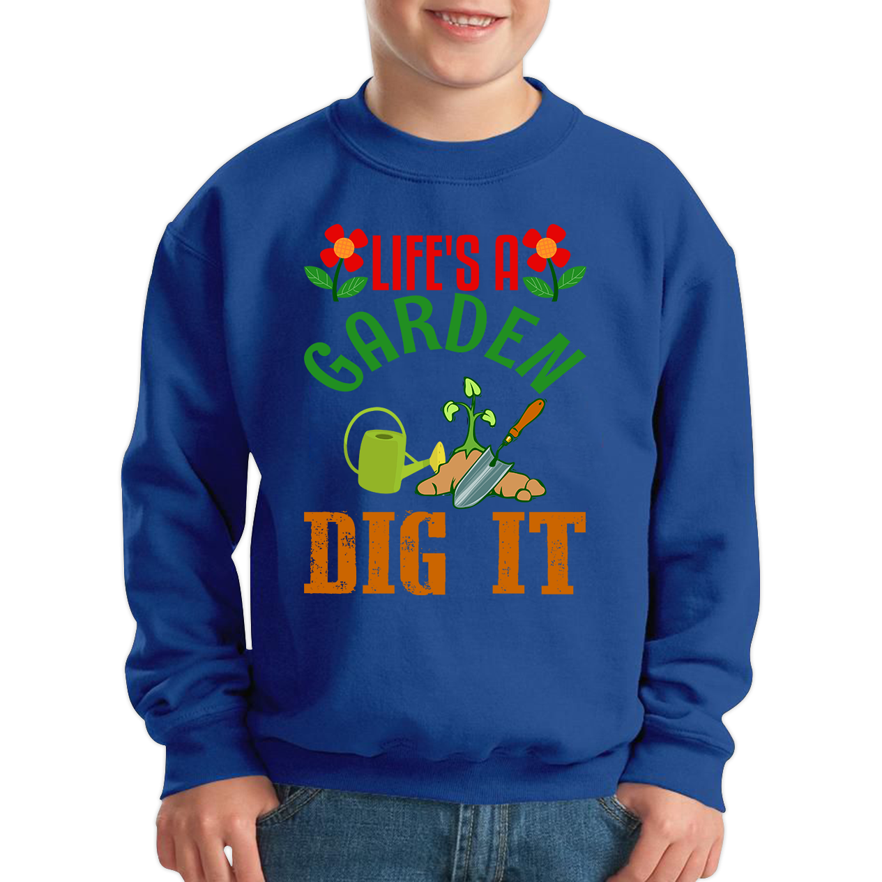Life's A Garden Dig it Gardening Sweatshirt