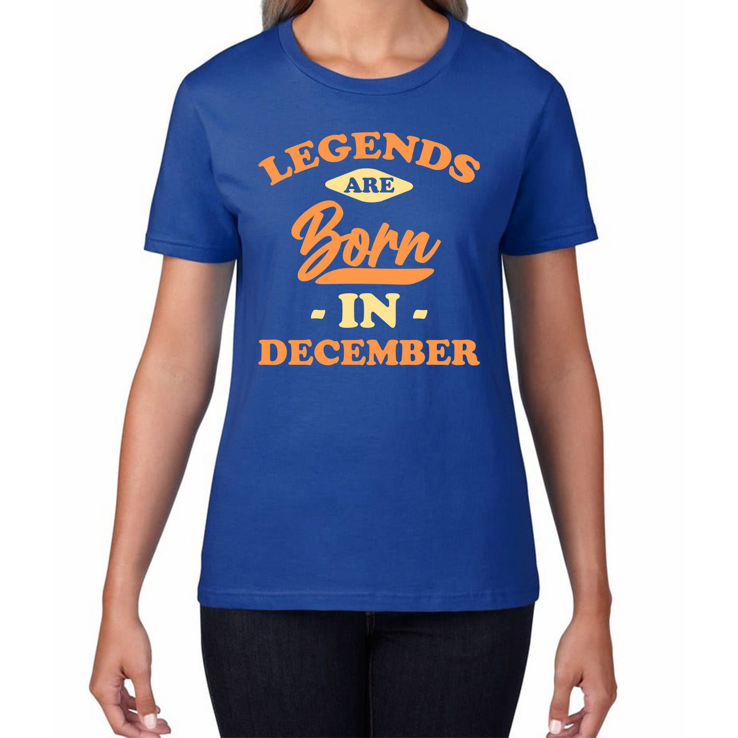 Legends Are Born In December Funny December Birthday Month Novelty Slogan Womens Tee Top