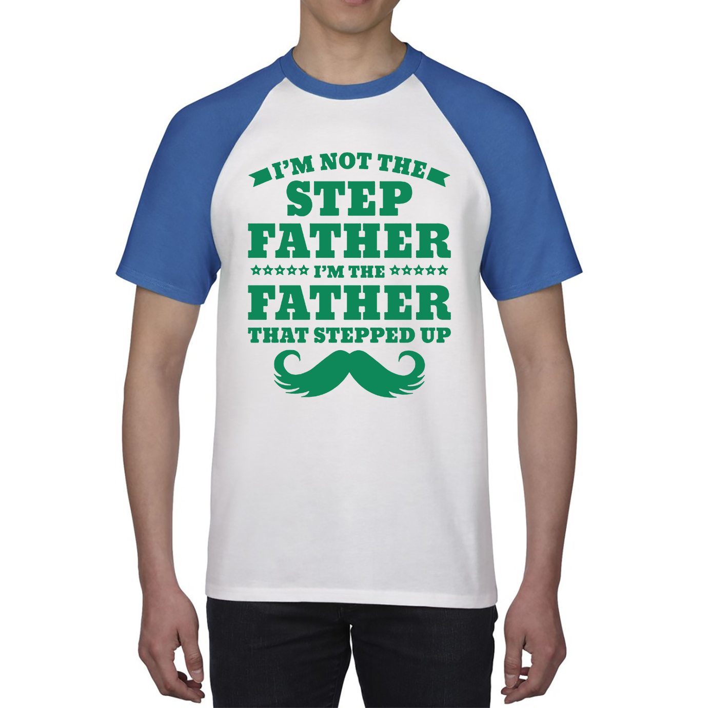 I'm Not The Step Father I'm The Father That Stepped Up Baseball T Shirt