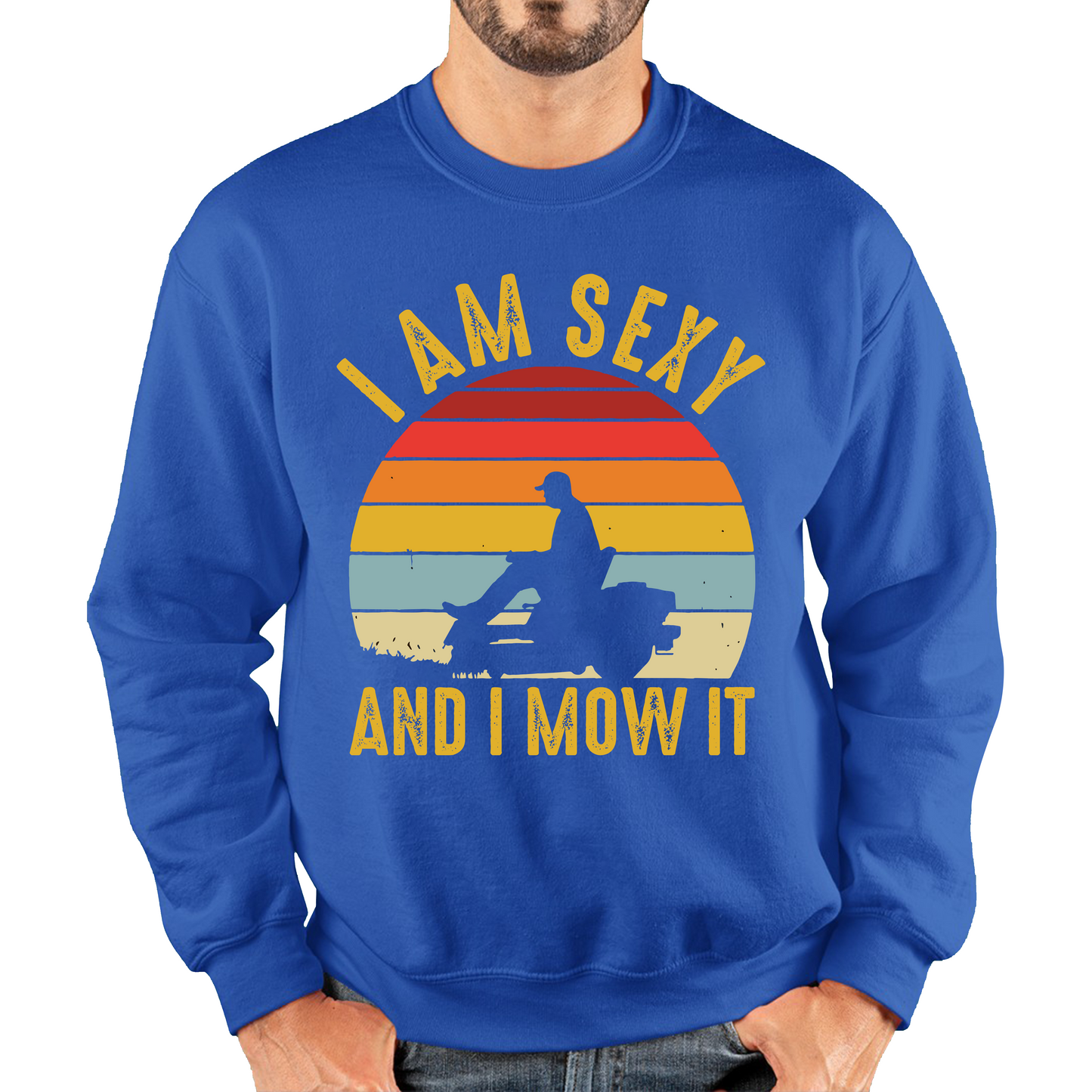 I'm Sexy And I Mow It Funny Sweatshirt