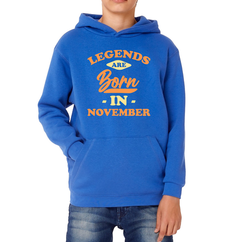 Legends Are Born In November Funny November Birthday Month Novelty Slogan Kids Hoodie