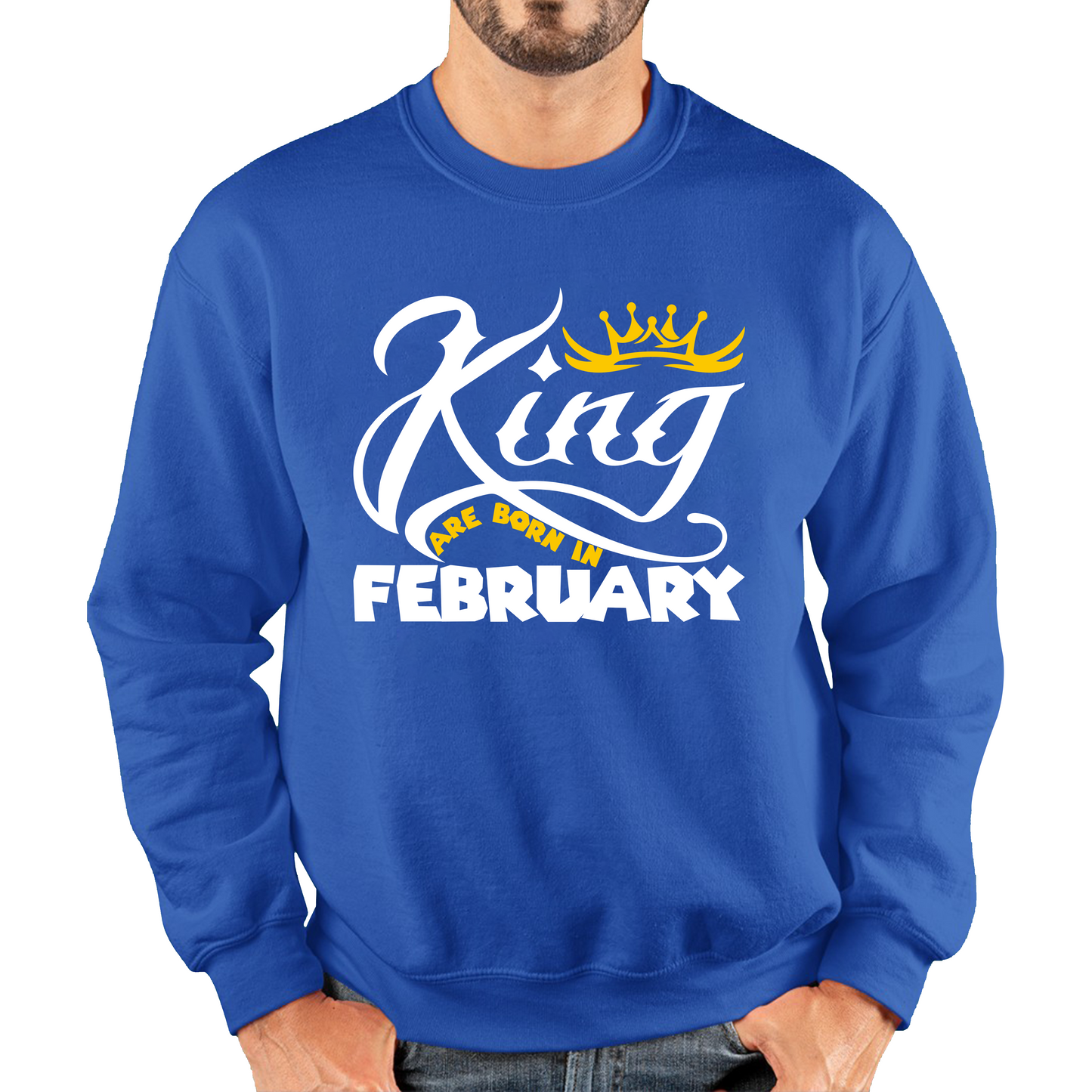 King Are Born In February Funny Birthday Month February Birthday Sayings Quotes Unisex Sweatshirt