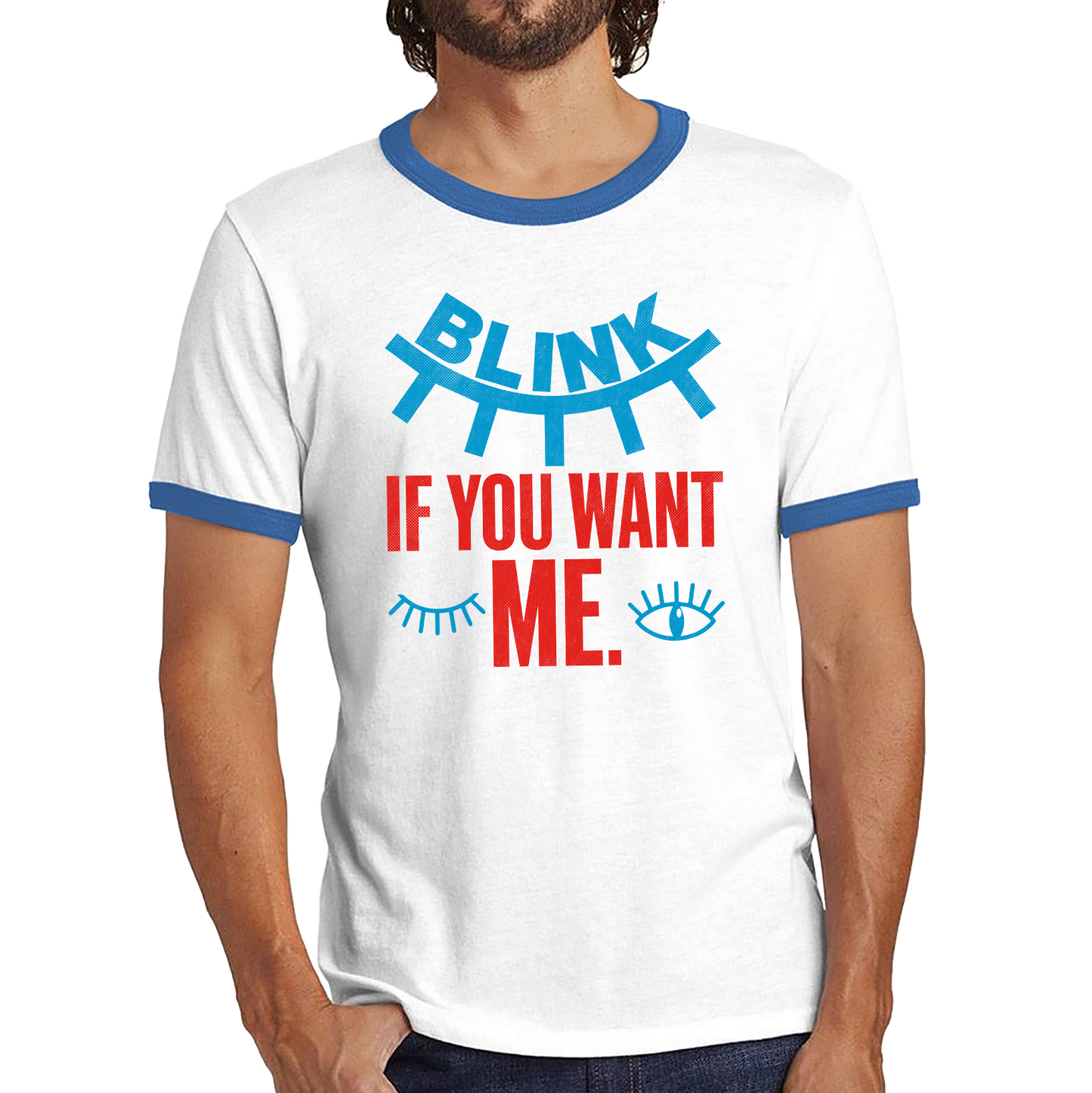 Blink If You Want Me Valentines Day Funny Humor Joke Novelty Slogan Love Quote Ringer T Shirt