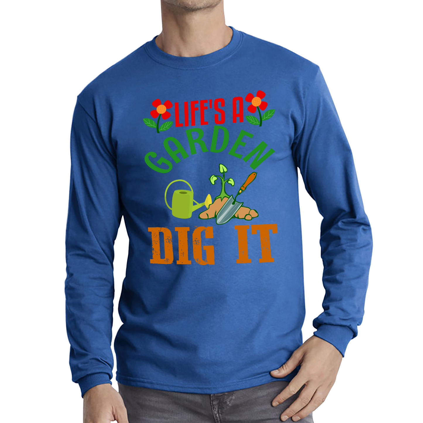 Life's A Garden Dig it Gardening T Shirt