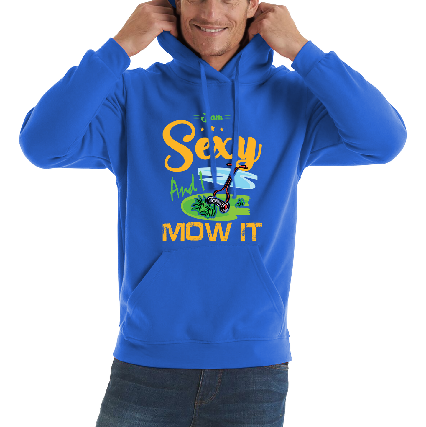 I'm Sexy And I Mow It Funny Gardening Lawn Mower Gardener Hoodie
