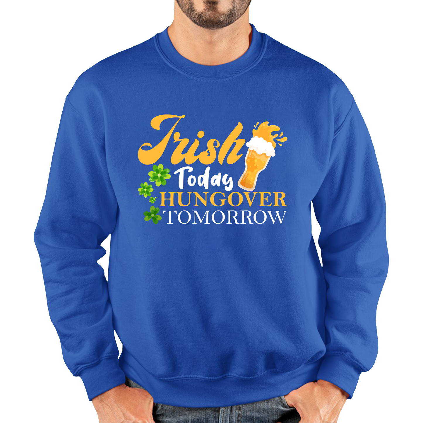 Irish Today Hungover Tomorrow Beer Drinking St Patrick's Day, St Paddys Day Shamrock Day Unisex Sweatshirt
