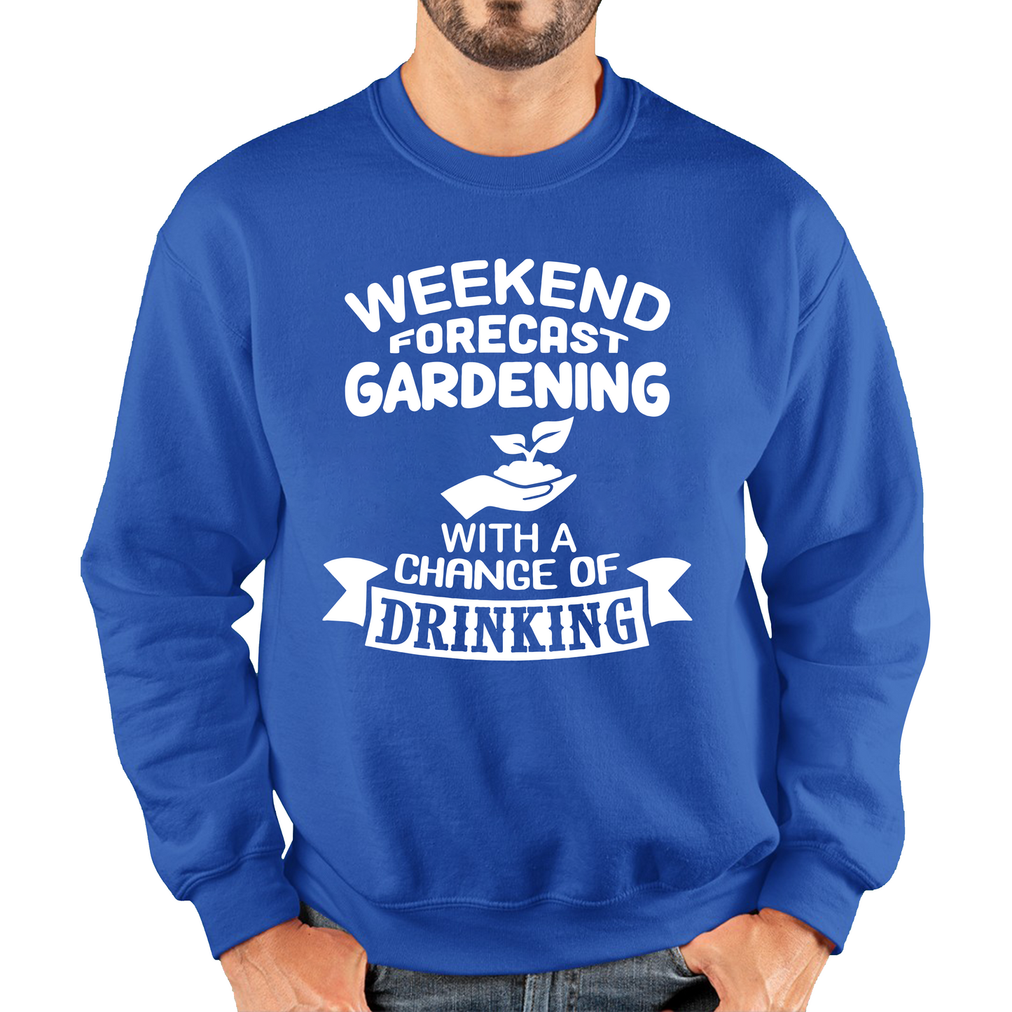 Weekend Forcast Gardening With A Change Of Drinking Sweatshirt