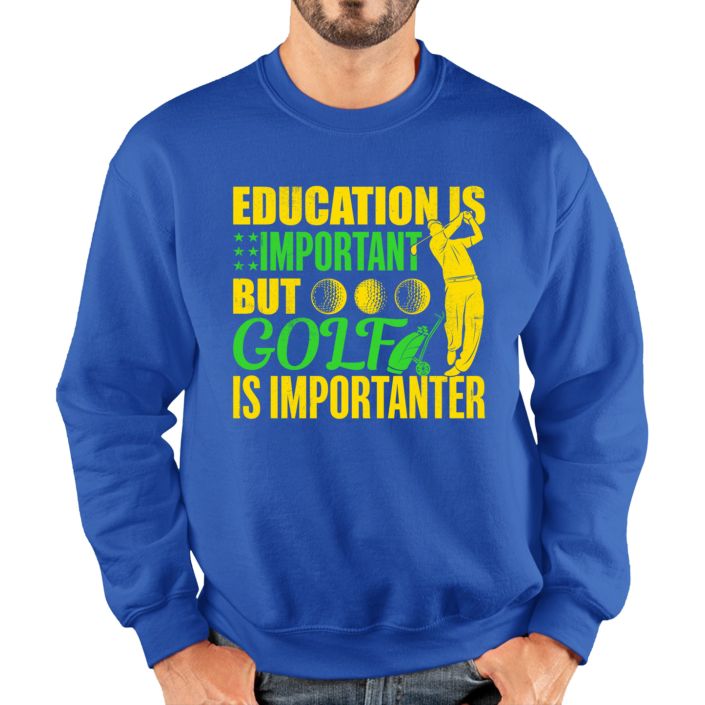 Education Is Important But Golf Is Importanter Sweatshirt