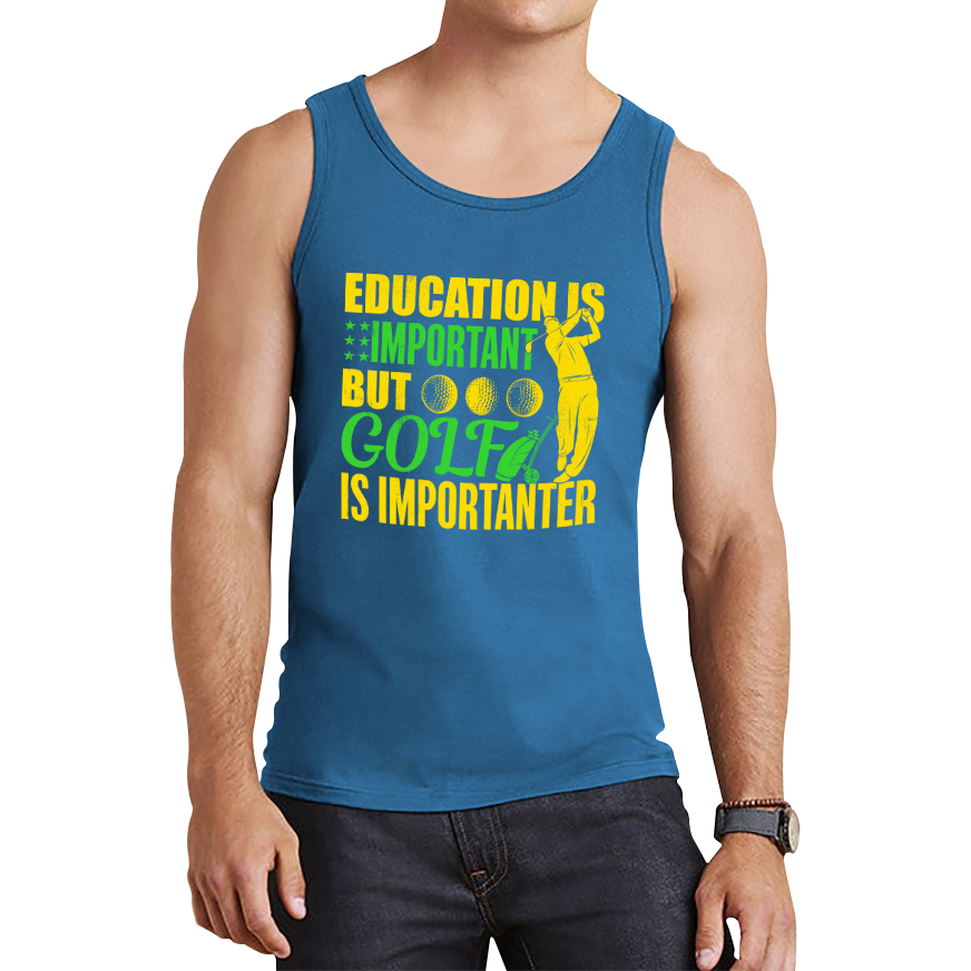 Education Is Important But Golf Is Importanter Tank Top