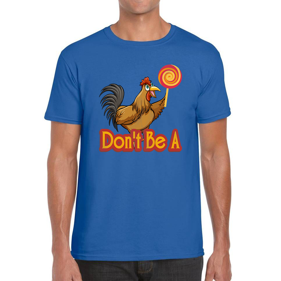 Don't be A Cock Sucker Rooster Lollipop Candy Funny T Shirt