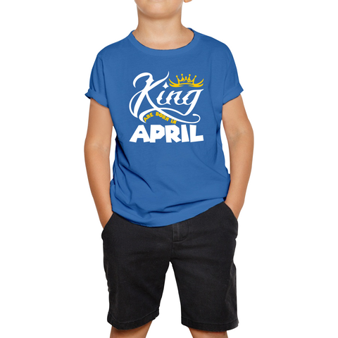 King Are Born In April Funny Birthday Month April Birthday Sayings Quotes Kids Tee