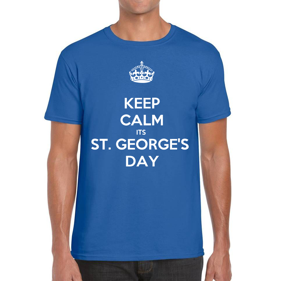 Keep Calm Its St. George's Day T Shirt