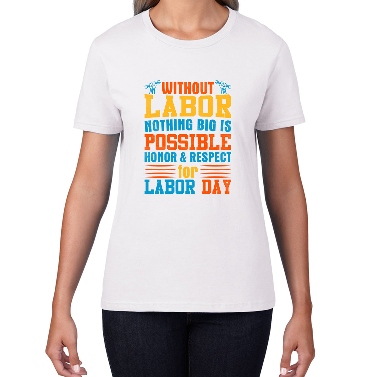 Without Labor Nothing Big Is Possible Honor & Respect For Labor Day Workers Social Justice Patriotic Laborer Womens Tee Top