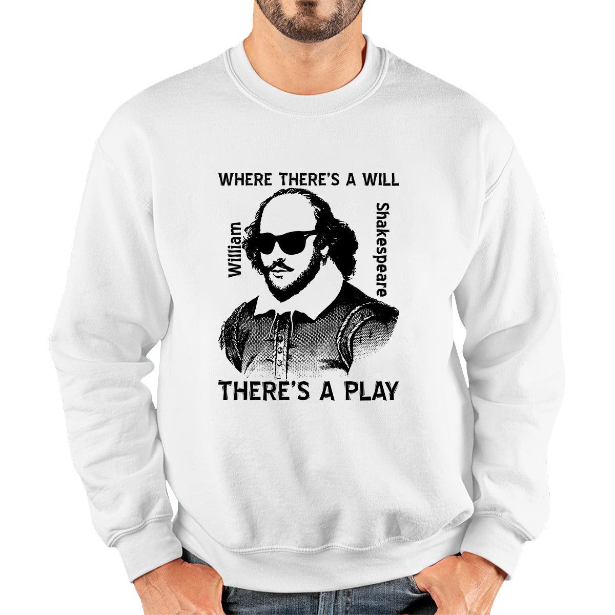 National Shakespeare Day Where There’s A Will There’s A Play William Shakespeare Shades Unisex Sweatshirt