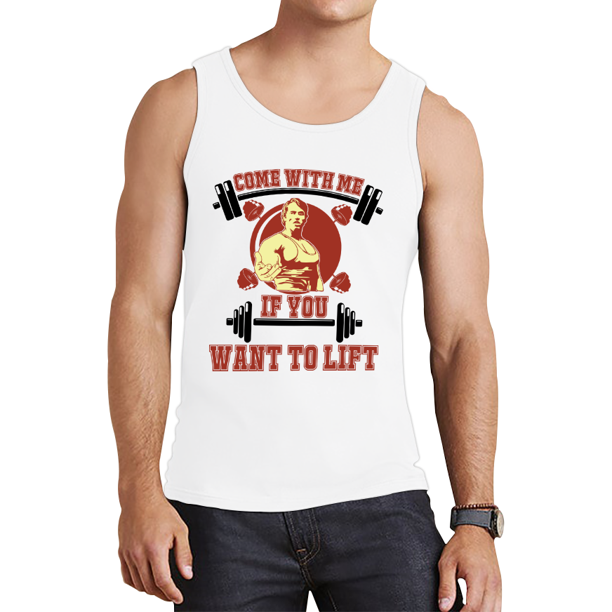 Come With Me If You Want To Lift Arnold Schwarzenegger Gym Tank Top