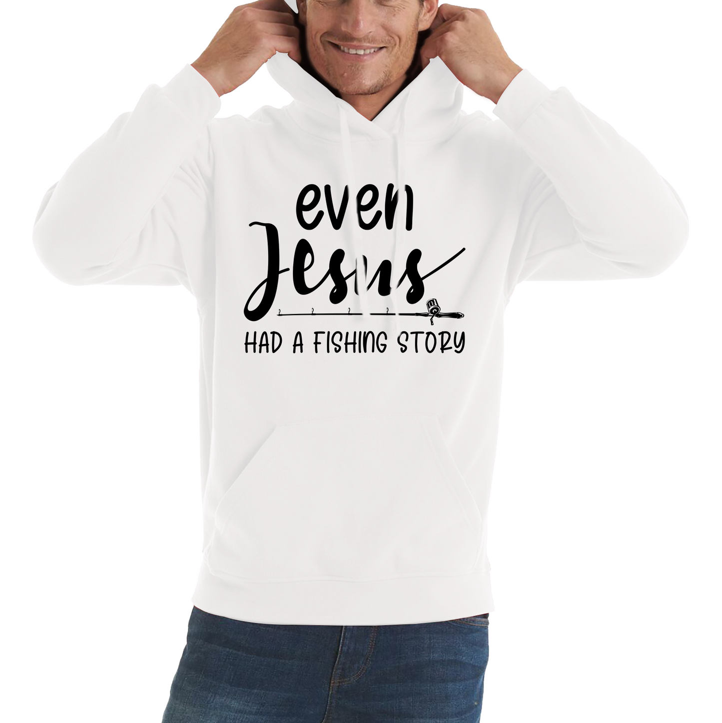 Even Jesus Had A Fishing Story Hoodie
