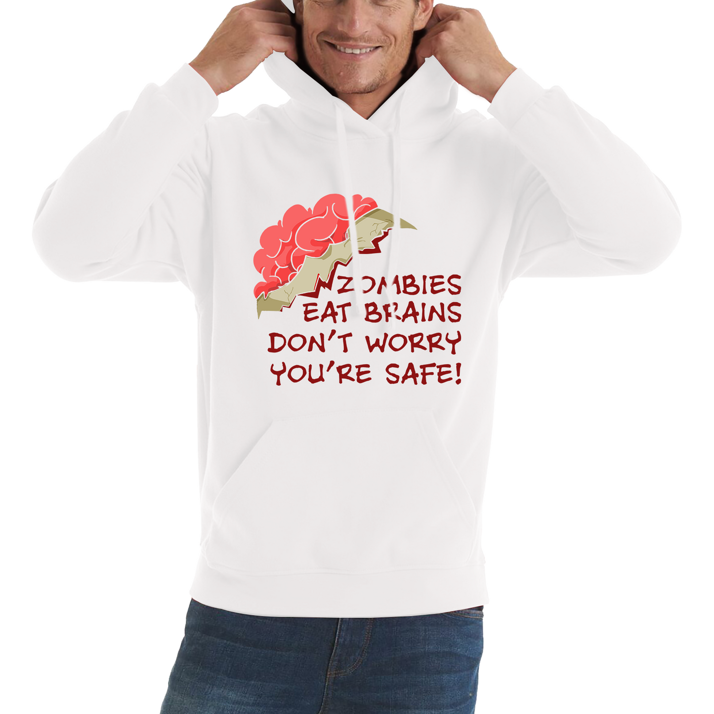 Zombies Eat Brains Don't Worry You're Safe Funny Hoodie