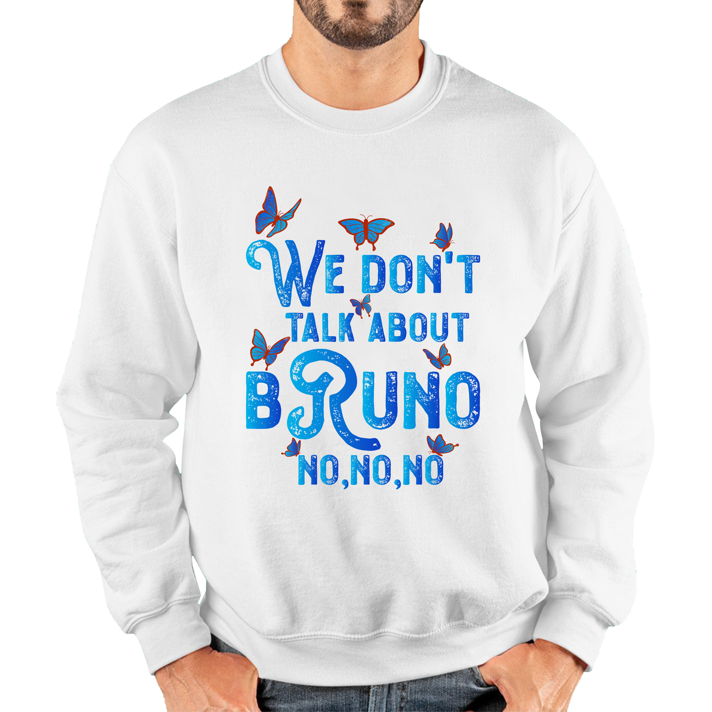 We Don't Talk About Bruno No No No Sweatshirt