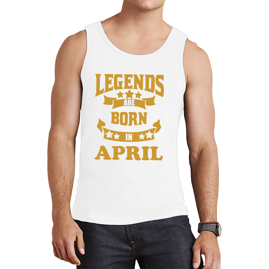 Legends Are Born In April Birthday Tank Top