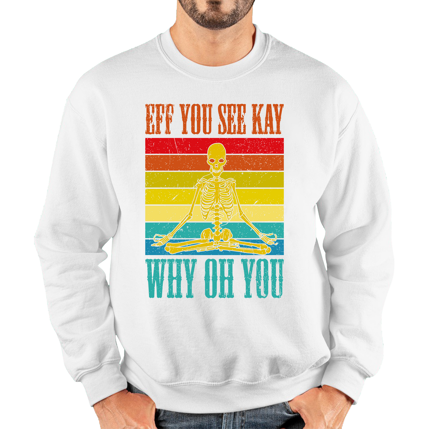 Eff You See Kay Why Oh You Skeleton Yogas Funny Sweatshirt