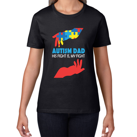Autism Dad His Fight Is My Fight Autism Awareness Womens Tee Top