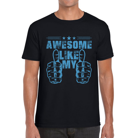 Awesome Like My Dad Fathers Day Mens Tee Top