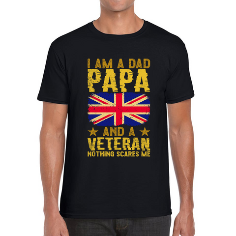 I Am A  Dad, Papa And A Veteran Nothing Scares Me Fathers Day Mens Tee Top