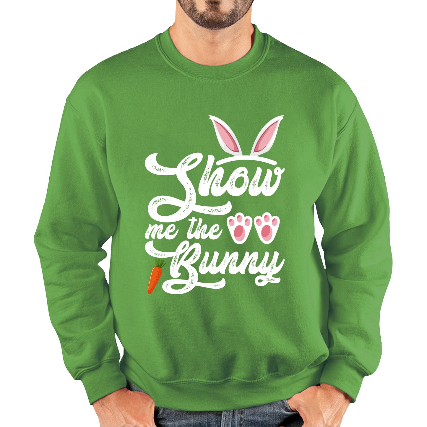 Show Me The Bunny Rabbit Funny Easter Day Cute Easter Sunday Unisex Sweatshirt