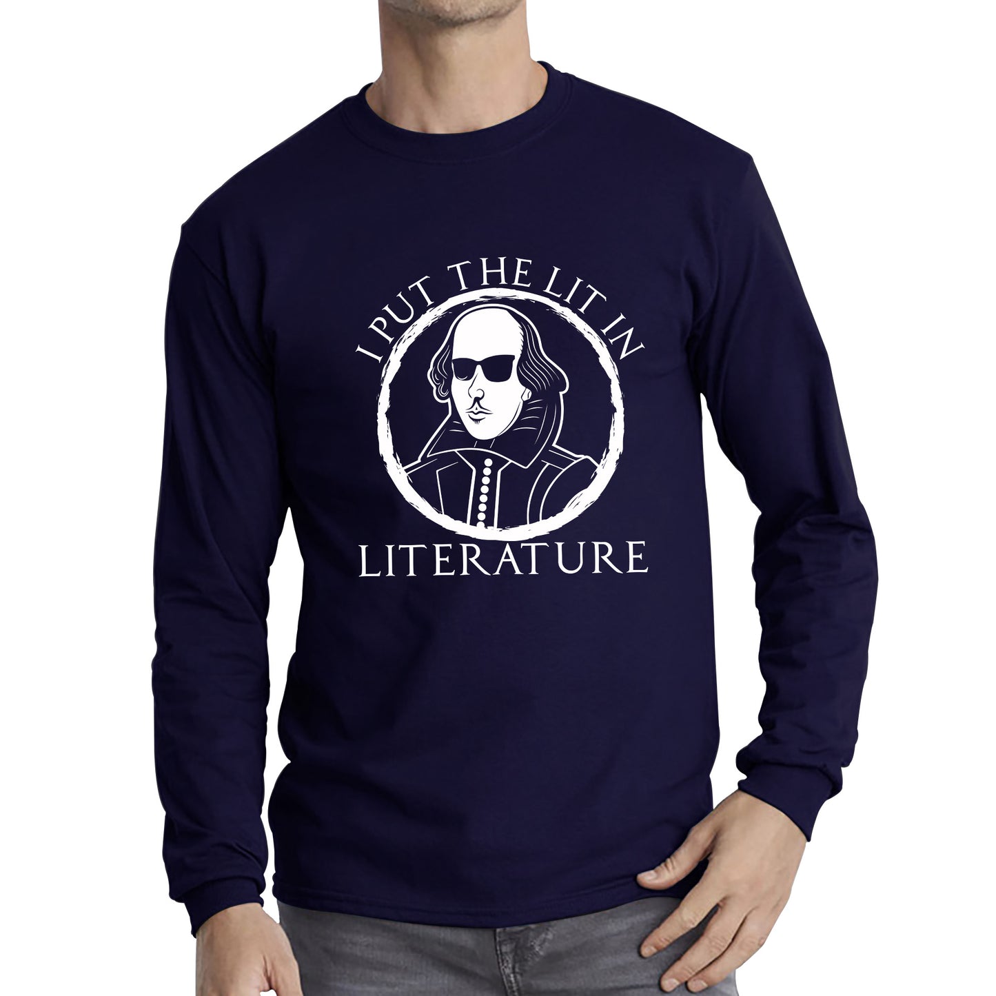 William Shakespeare Pun I Put The Lit In Literature Funny Reading English Teacher National Shakespeare Day Long Sleeve T Shirt