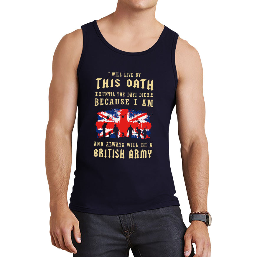 I Will Live By This Oath Until The Day I Die British Army UK Flag Veterans Day Lest We Forget Remembrance Day Tank Top