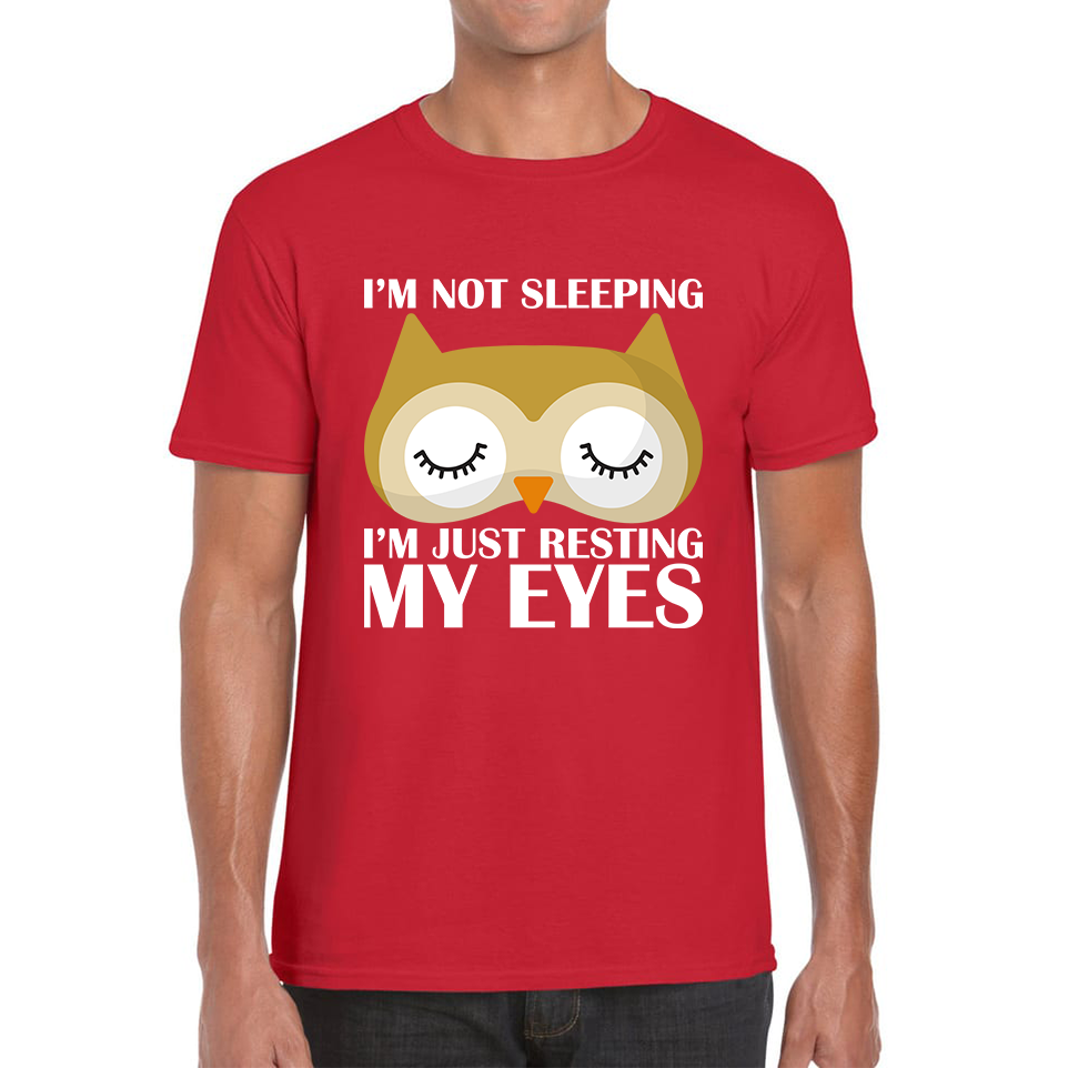 I'm Not Sleeping I'm Just Resting My Eyes Owl Funny Owl Napping Joke Mens Tee Top