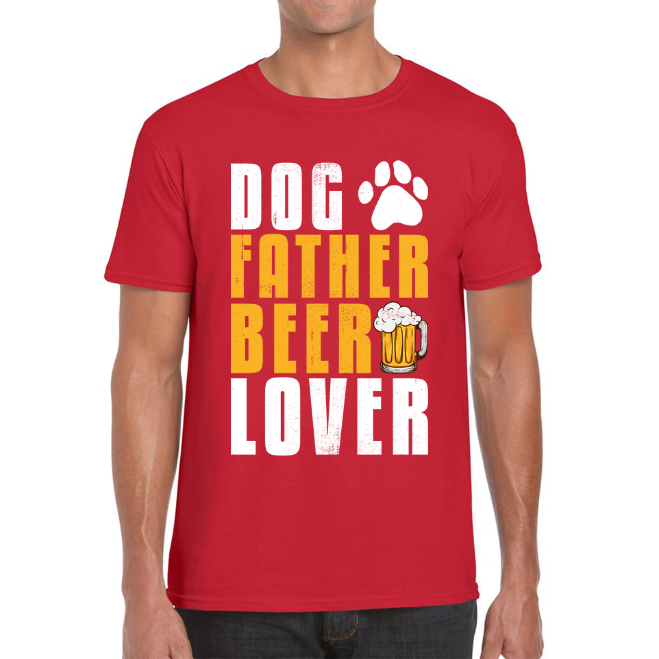 Dog Father Beer Lover T Shirt