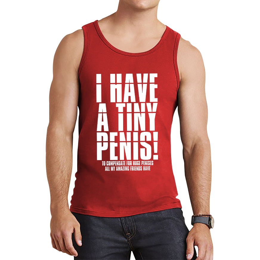 I Have A Tiny Penis To Compensate For Huge Penises Funny Rude Offensiv