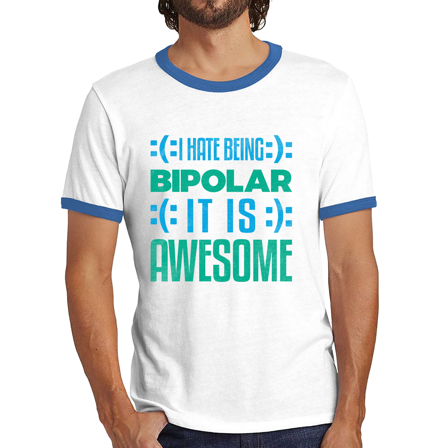 I Hate Being Bipolar It Is Awesome Bipolar Emotion Sad Happy Face Bipolar Disorder Ringer T Shirt
